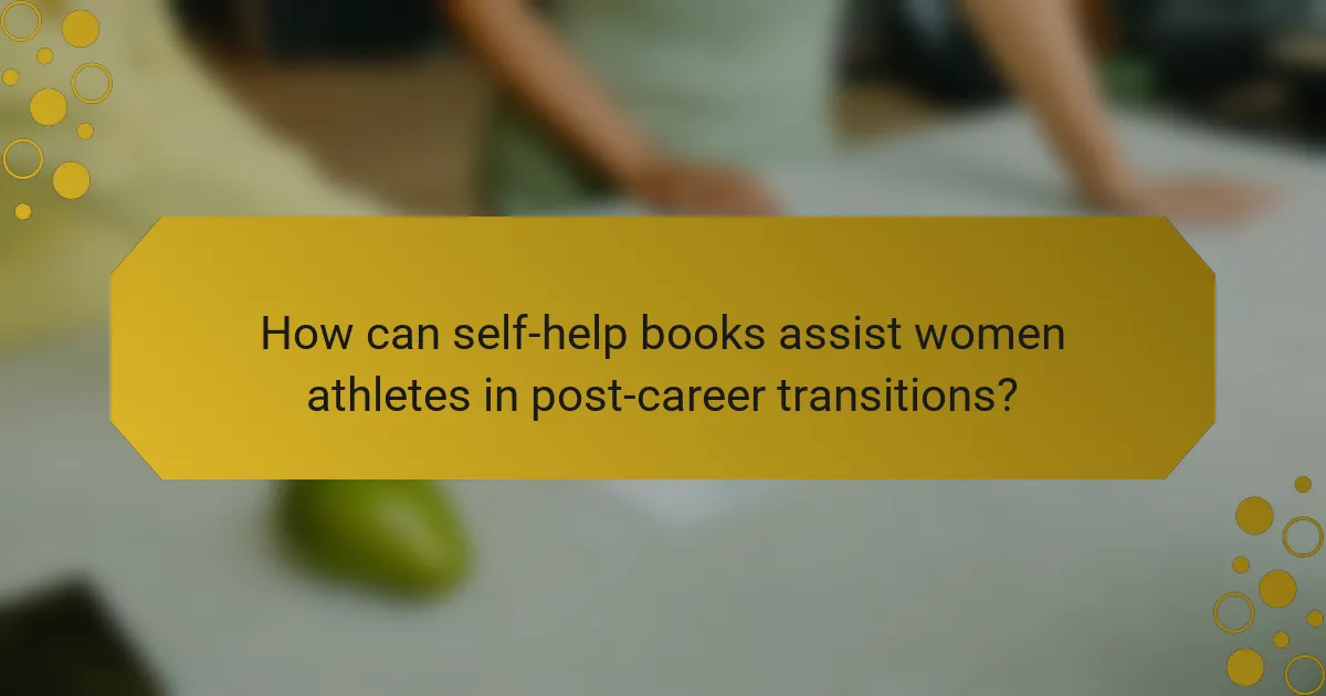 How can self-help books assist women athletes in post-career transitions?