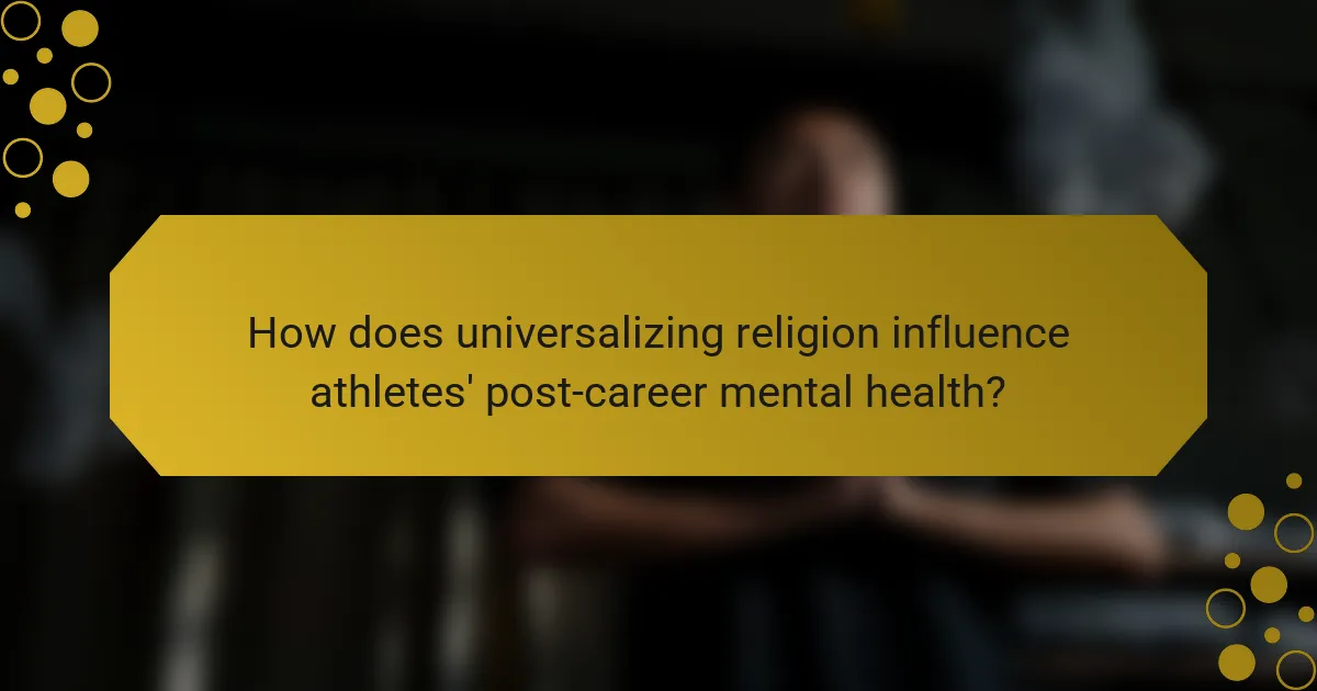 How does universalizing religion influence athletes' post-career mental health?