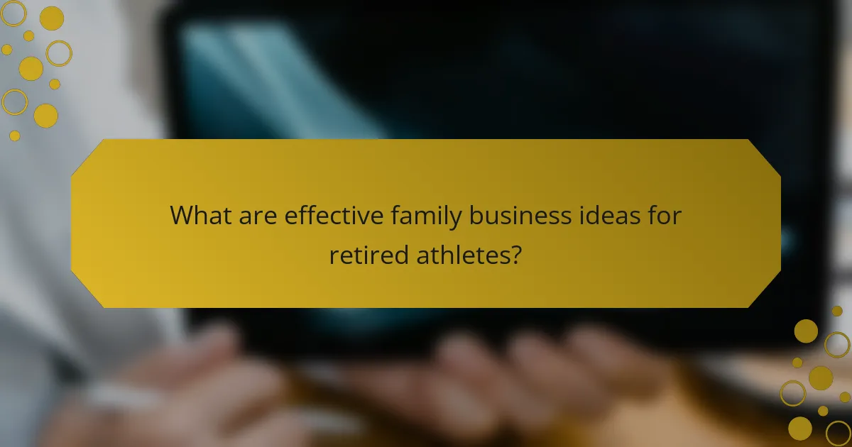 What are effective family business ideas for retired athletes?