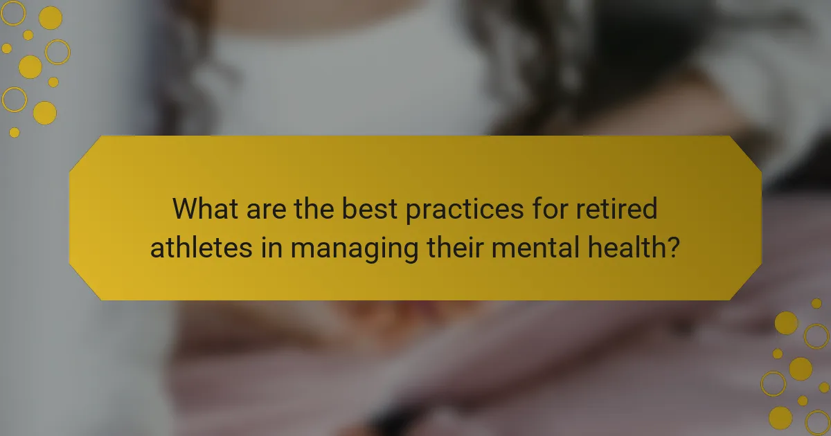 What are the best practices for retired athletes in managing their mental health?