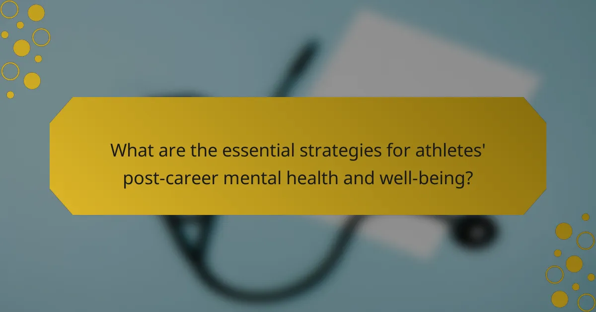 What are the essential strategies for athletes' post-career mental health and well-being?