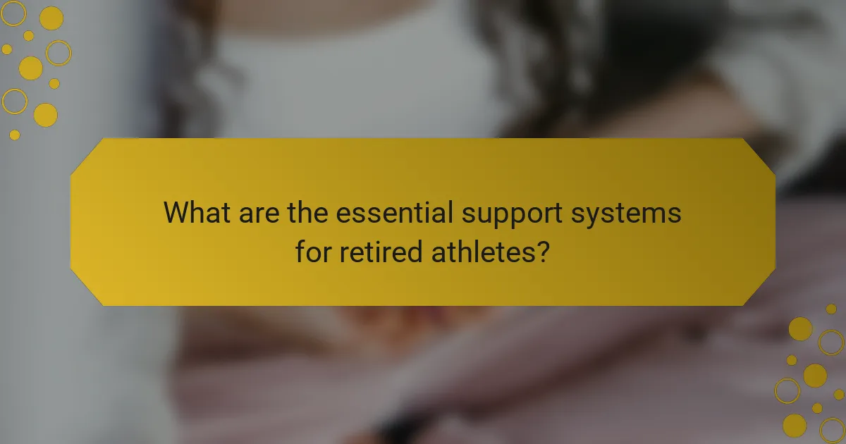 What are the essential support systems for retired athletes?