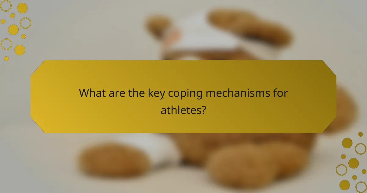 What are the key coping mechanisms for athletes?
