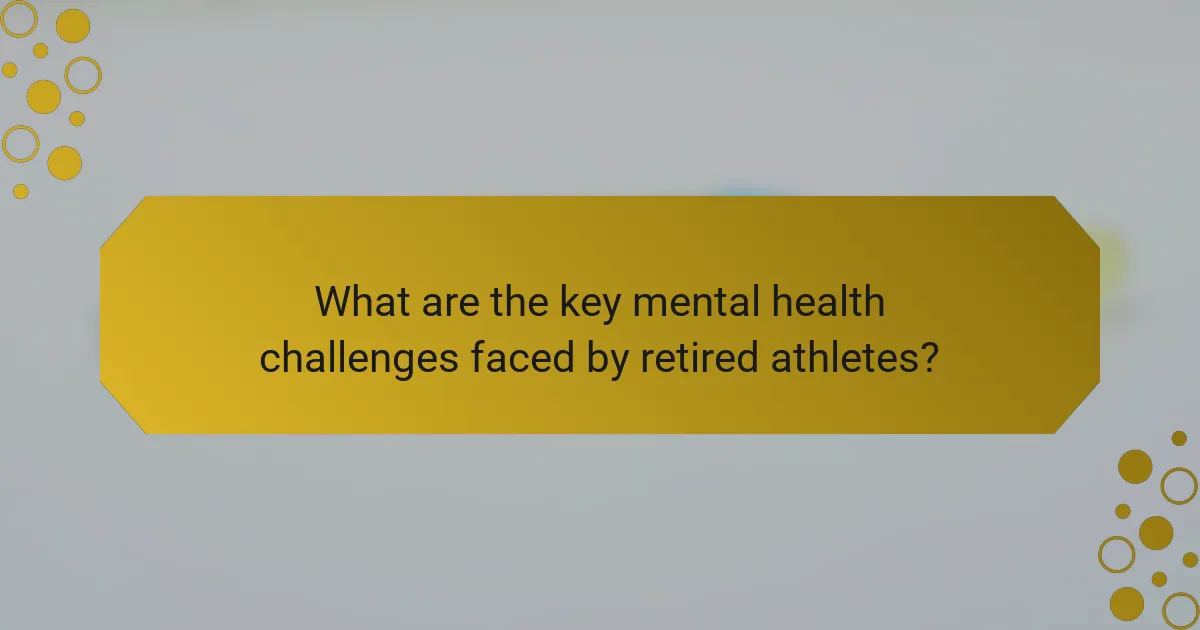 What are the key mental health challenges faced by retired athletes?