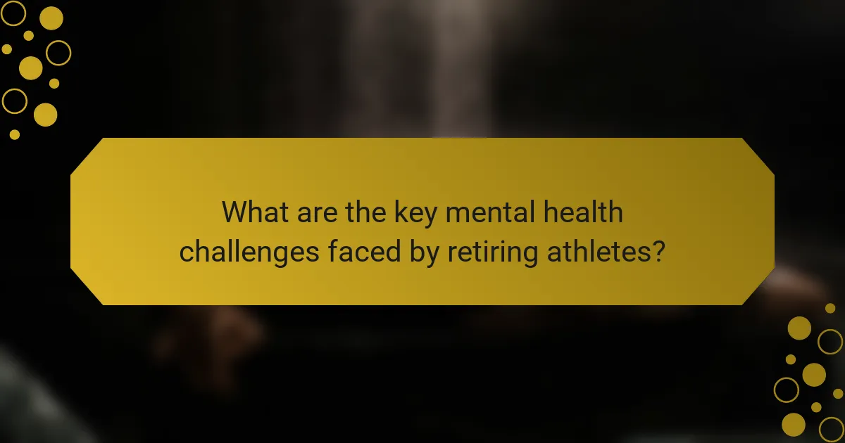 What are the key mental health challenges faced by retiring athletes?