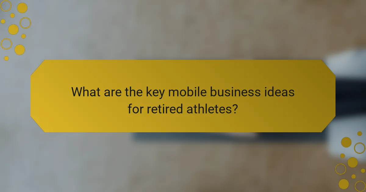 What are the key mobile business ideas for retired athletes?