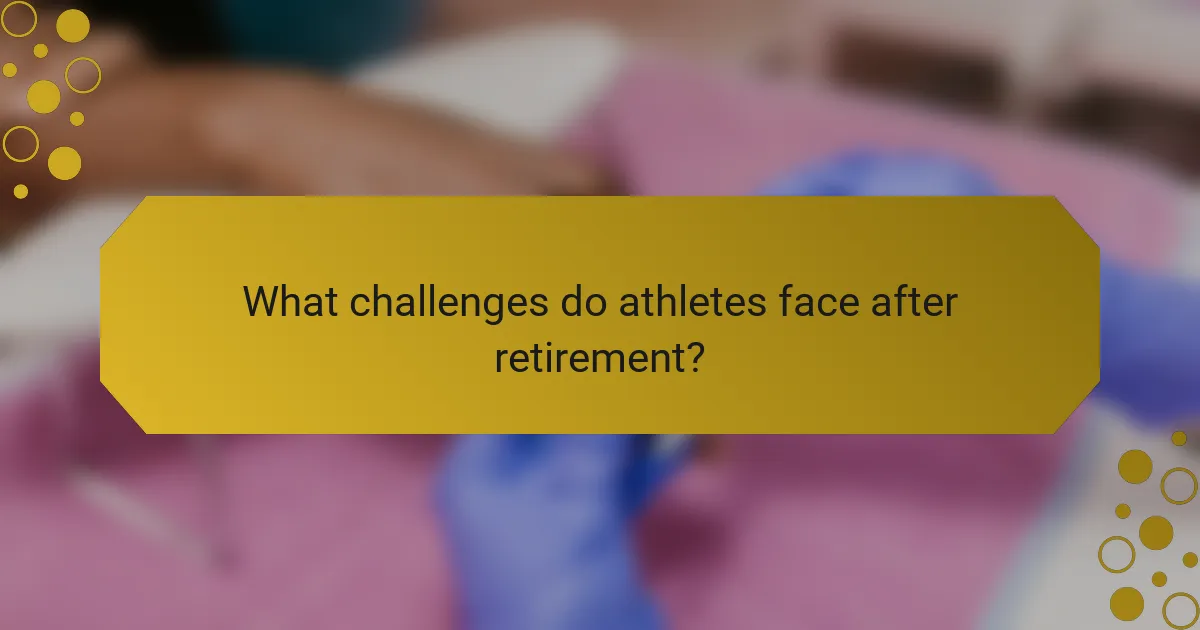 What challenges do athletes face after retirement?