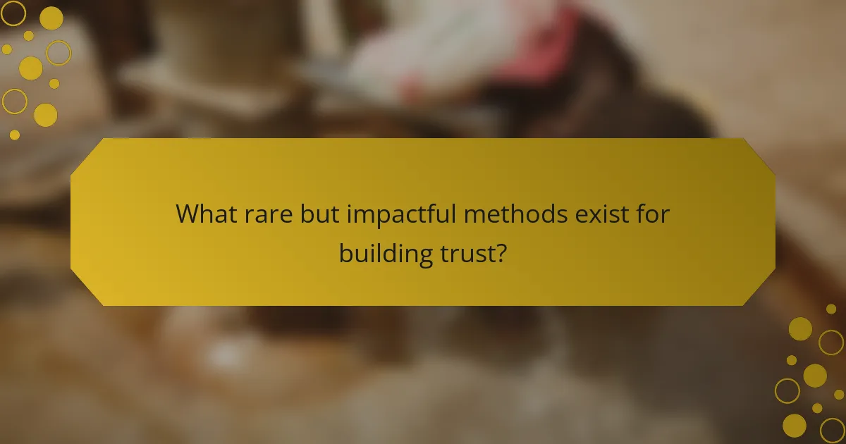 What rare but impactful methods exist for building trust?