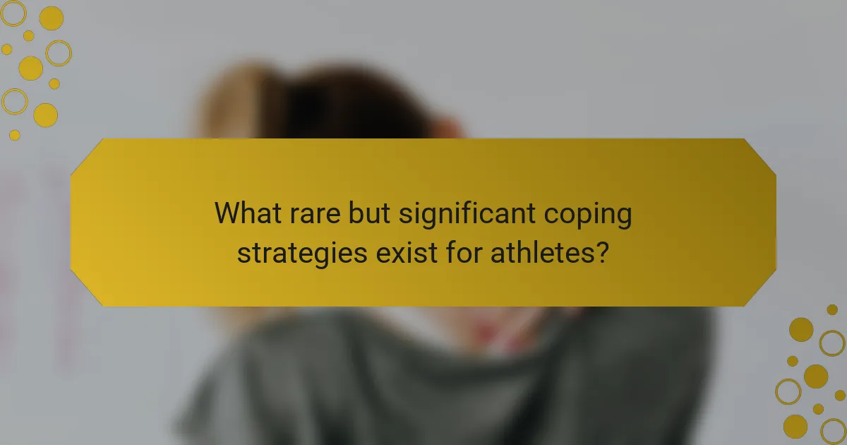 What rare but significant coping strategies exist for athletes?