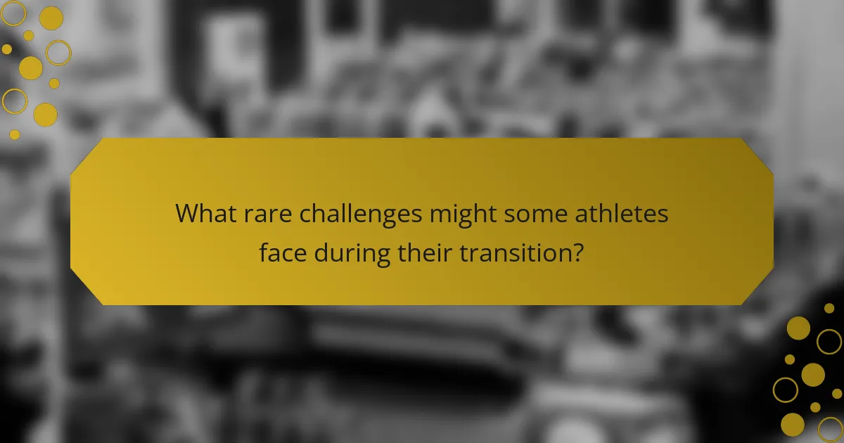 What rare challenges might some athletes face during their transition?