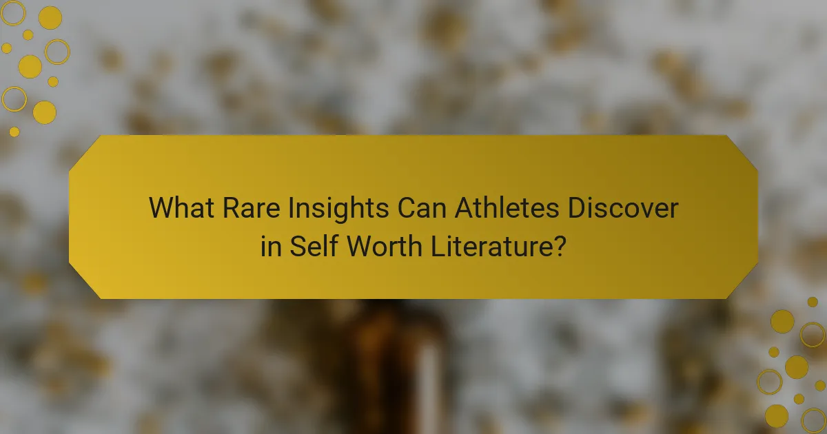 What Rare Insights Can Athletes Discover in Self Worth Literature?