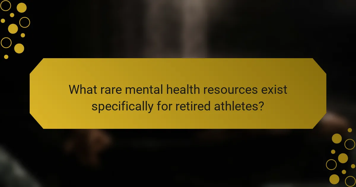 What rare mental health resources exist specifically for retired athletes?