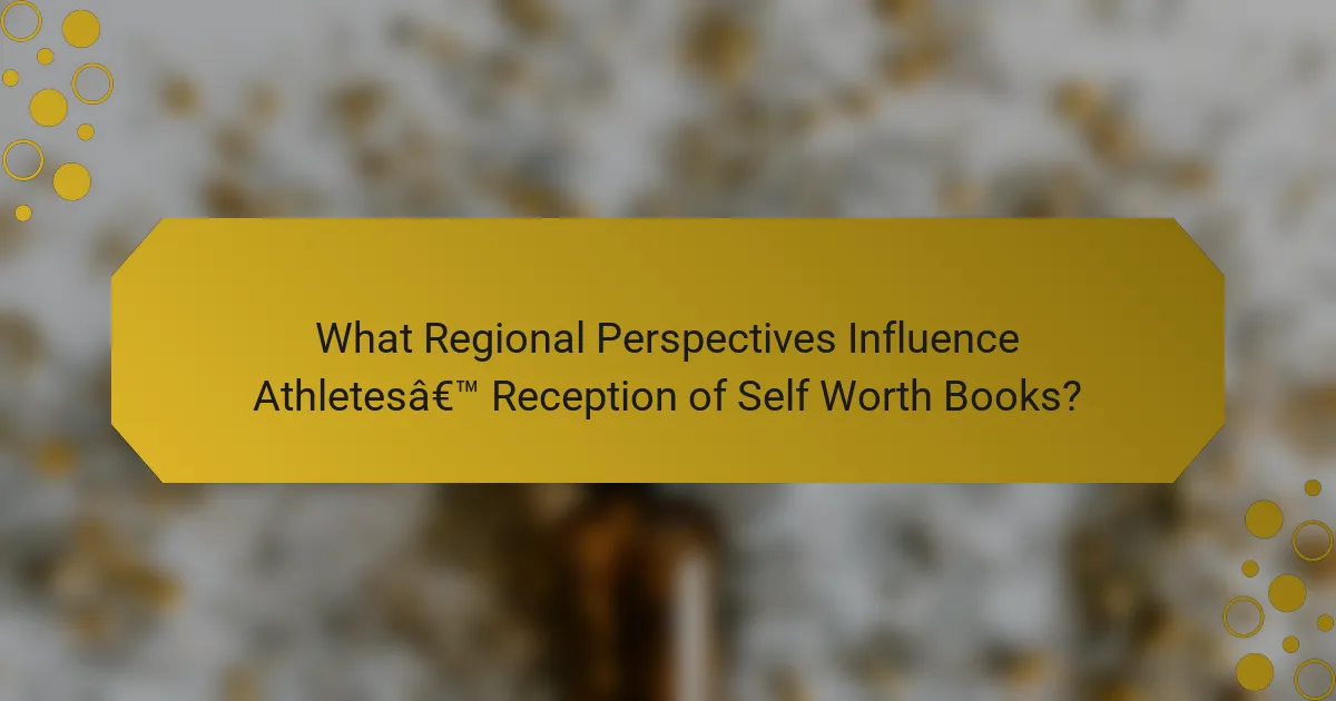 What Regional Perspectives Influence Athletes’ Reception of Self Worth Books?
