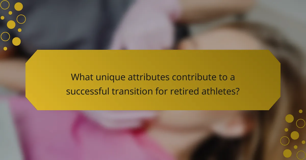 What unique attributes contribute to a successful transition for retired athletes?