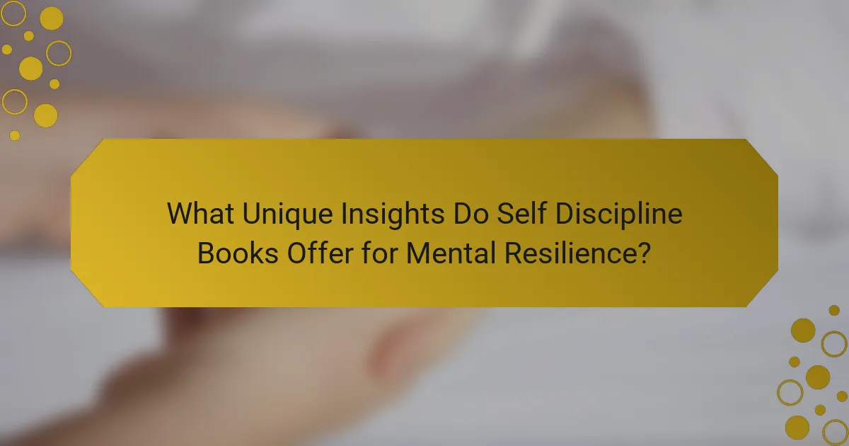What Unique Insights Do Self Discipline Books Offer for Mental Resilience?