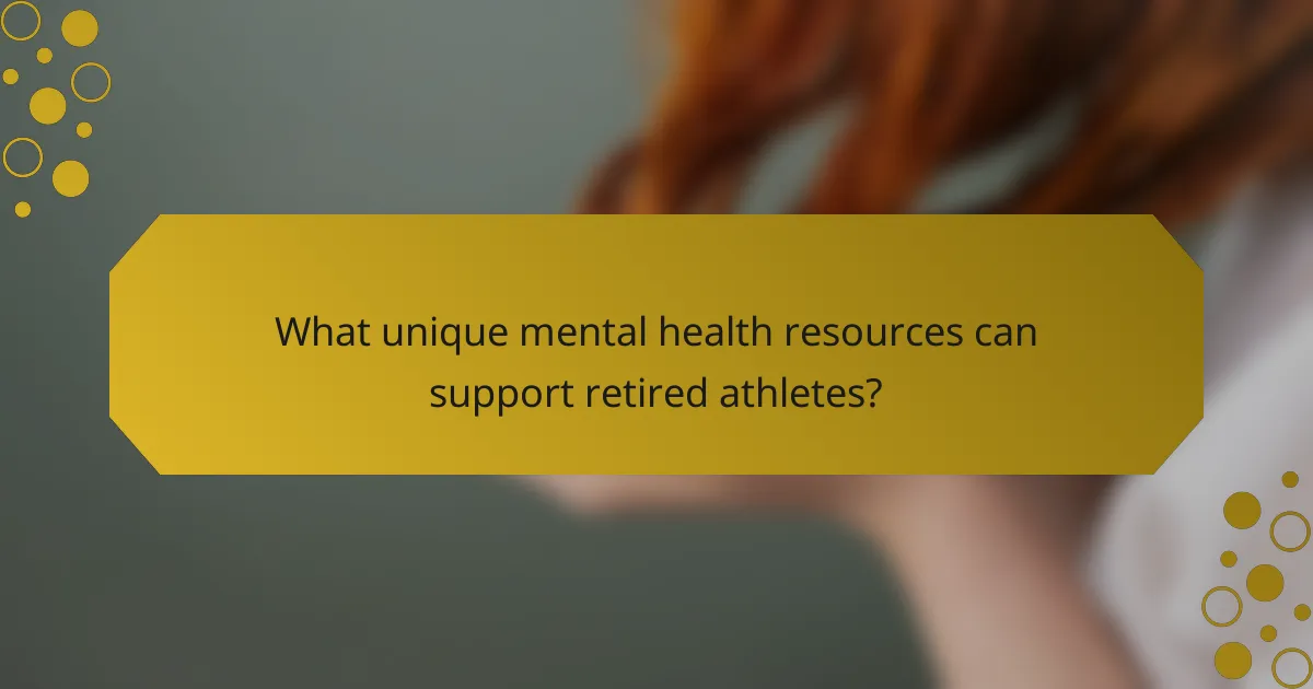 What unique mental health resources can support retired athletes?