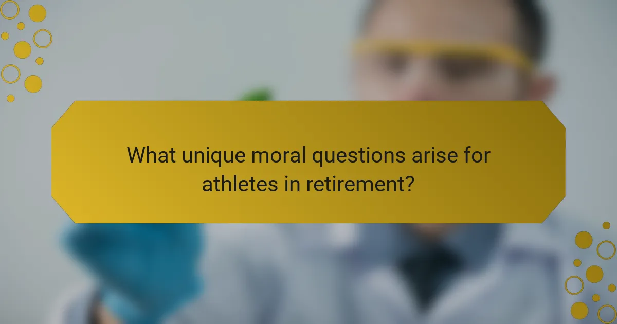 What unique moral questions arise for athletes in retirement?