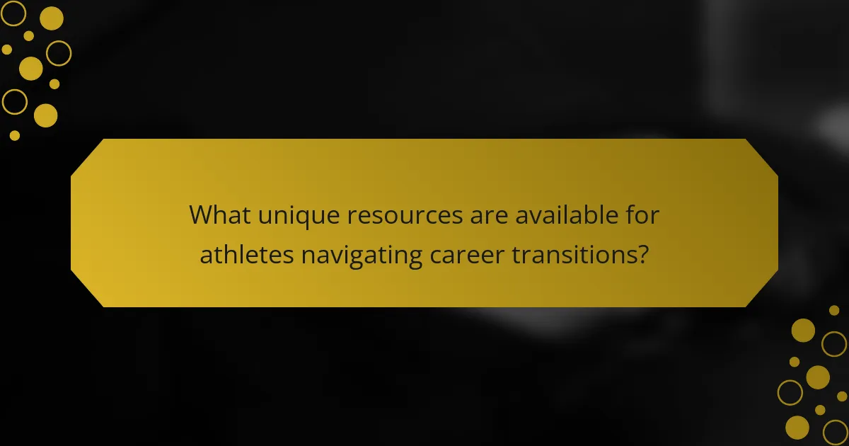 What unique resources are available for athletes navigating career transitions?