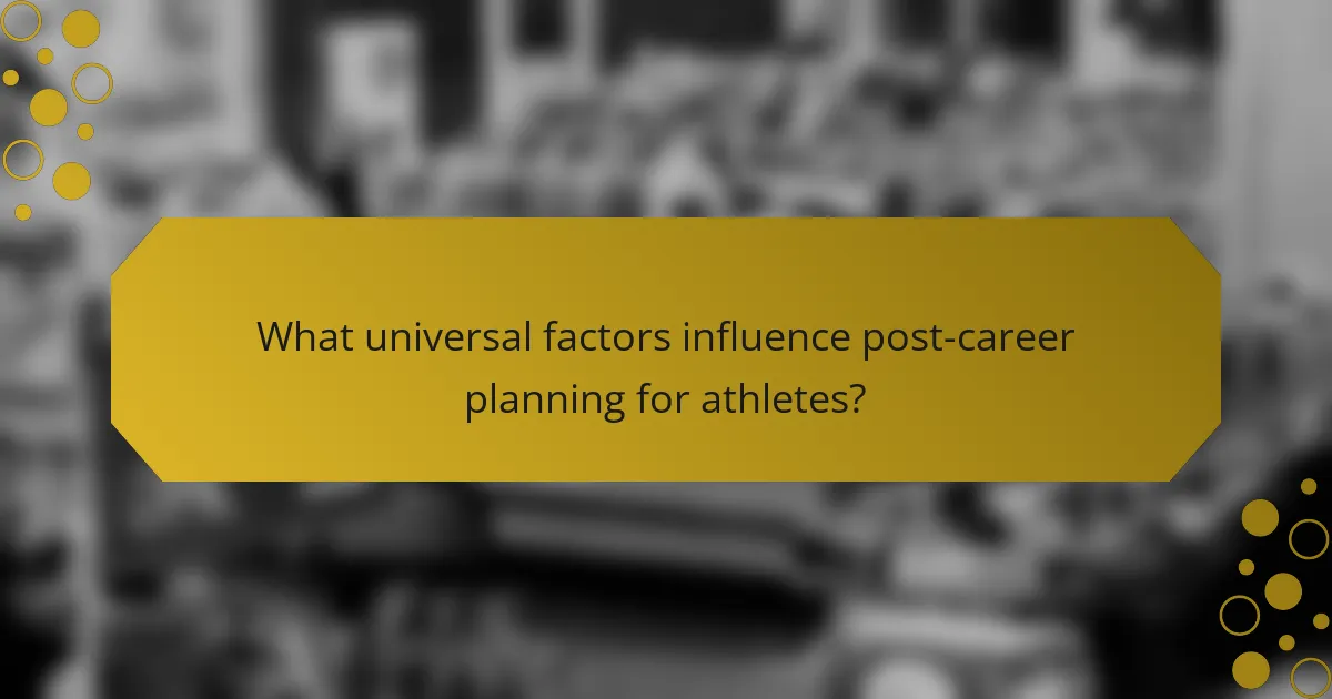 What universal factors influence post-career planning for athletes?
