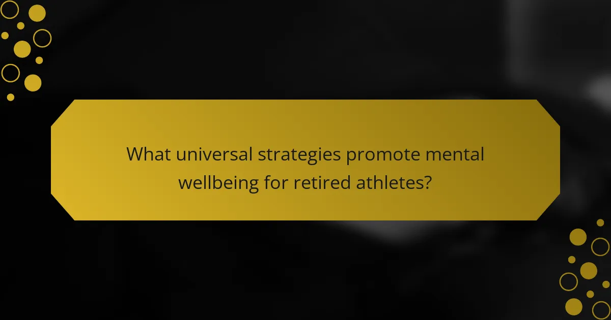 What universal strategies promote mental wellbeing for retired athletes?